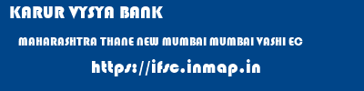 KARUR VYSYA BANK  MAHARASHTRA THANE NEW MUMBAI MUMBAI VASHI EC  ifsc code